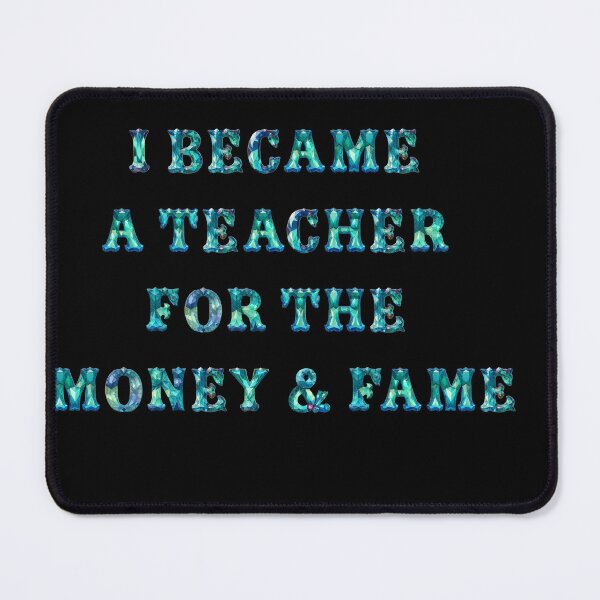 Item preview, Teacher Retirement / Appreciation - I Became a Teacher For the Money designed and sold by Mini Pixel Perfect Co..