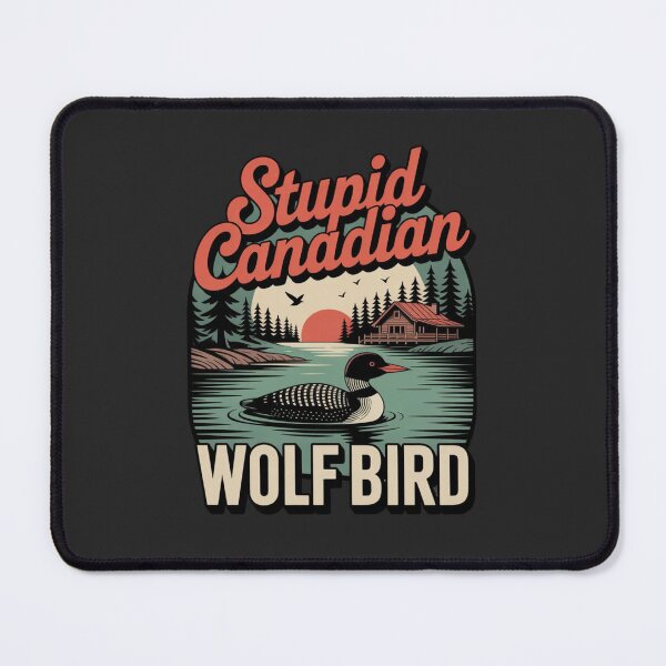 Item preview, Stupid Canadian WOLF BIRD  designed and sold by 123ks.