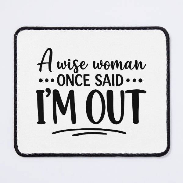 Item preview, a wise woman once said im out,Retirement 2026 designed and sold by CloudyPress.