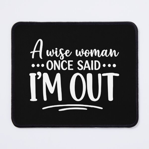 Item preview, a wise woman once said im out,Retirement 2026 designed and sold by CloudyPress.