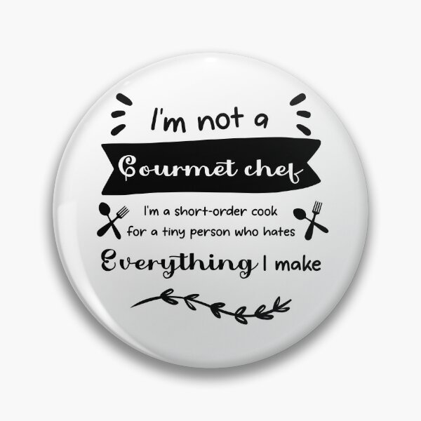 Item preview, I'm not a gourmet chef. I'm a short-order cook for a tiny person who hates everything I make. designed and sold by Idezine shirt.
