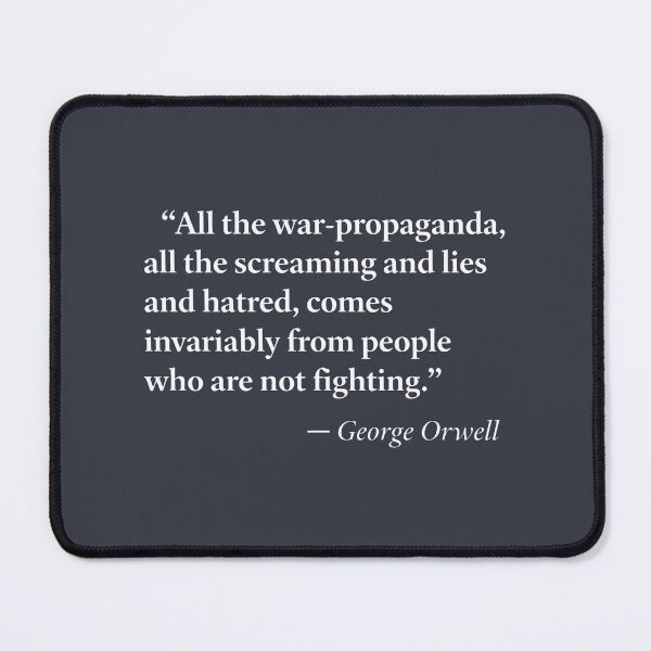 Item preview, George Orwell Quote All The War Propaganda designed and sold by HowToCanadian.