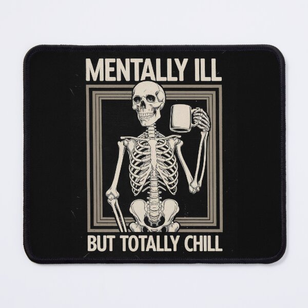 Item preview, Mentally Ill But Totally Chill Skeleton designed and sold by EdgeDrip.