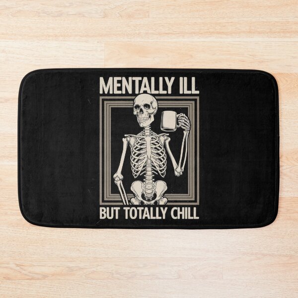 Item preview, Mentally Ill But Totally Chill Skeleton designed and sold by EdgeDrip.