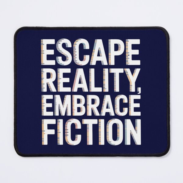 Item preview, Escape Reality, Embrace Fiction | For Book Lovers and Show watchers designed and sold by bookstackdream.