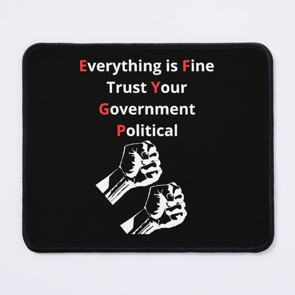 Item preview, Everything is Fine Trust Your Government Political designed and sold by BoogzisArtwork.
