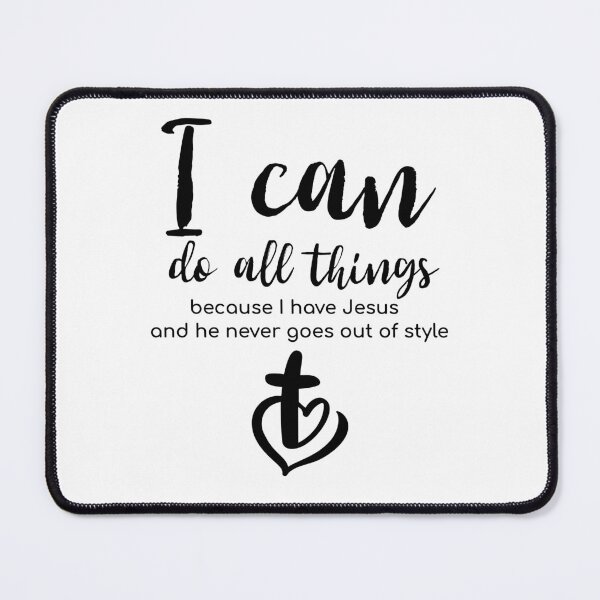 Item preview, I can do all things because I have Jesus and he never goes out of style designed and sold by BriAngelaBubbleDesigns.