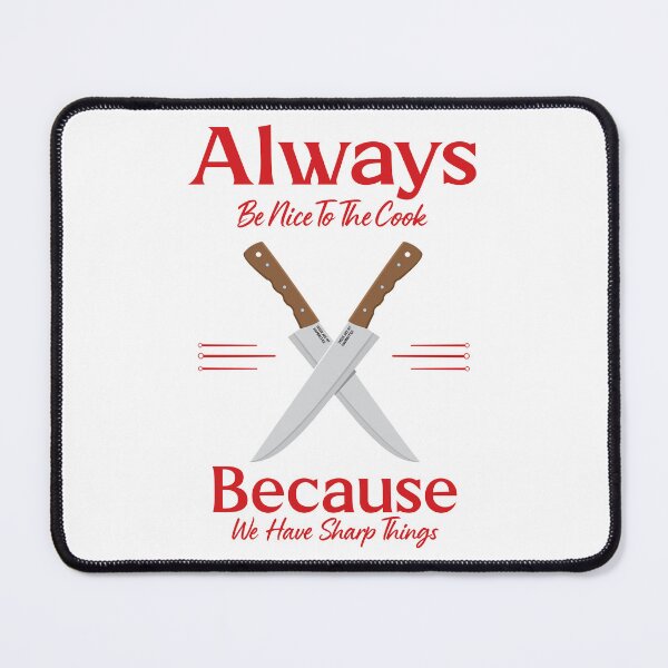 Item preview, Always Be Nice To The Cook By Tjays on a Fun designed and sold by TJays.
