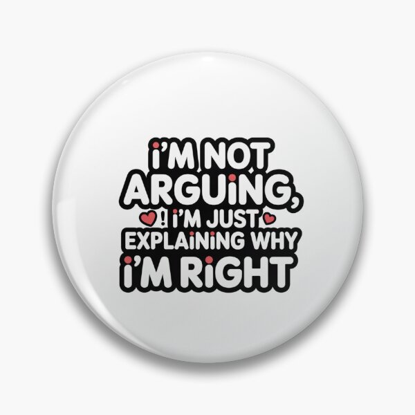 Item preview, I'm Not Arguing, I'm Just Explaining Why I'm Right ? – Sassy Quote Tee   designed and sold by Ashley critters.