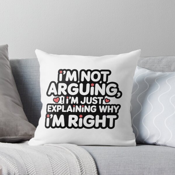 Item preview, I'm Not Arguing, I'm Just Explaining Why I'm Right ? – Sassy Quote Tee   designed and sold by Ashley critters.
