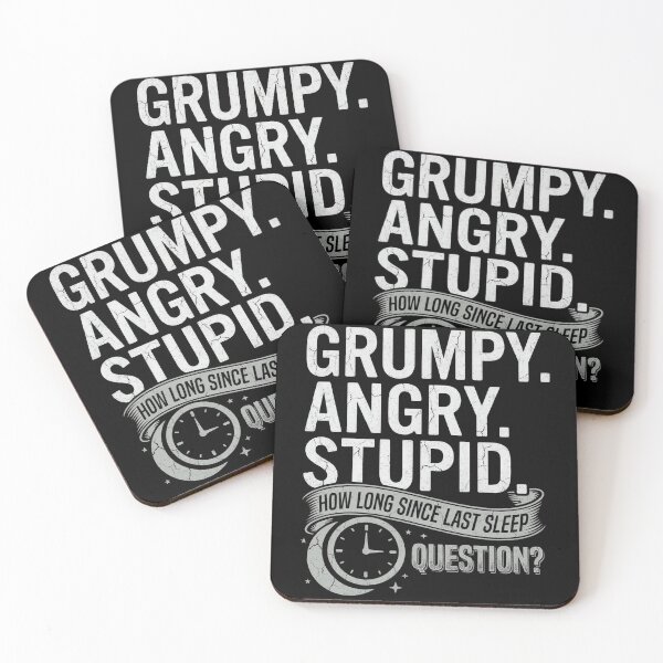 Item preview, Grumpy Angry Stupid How Long Since Last Sleep Question Funny Quote designed and sold by VGAfanatic.