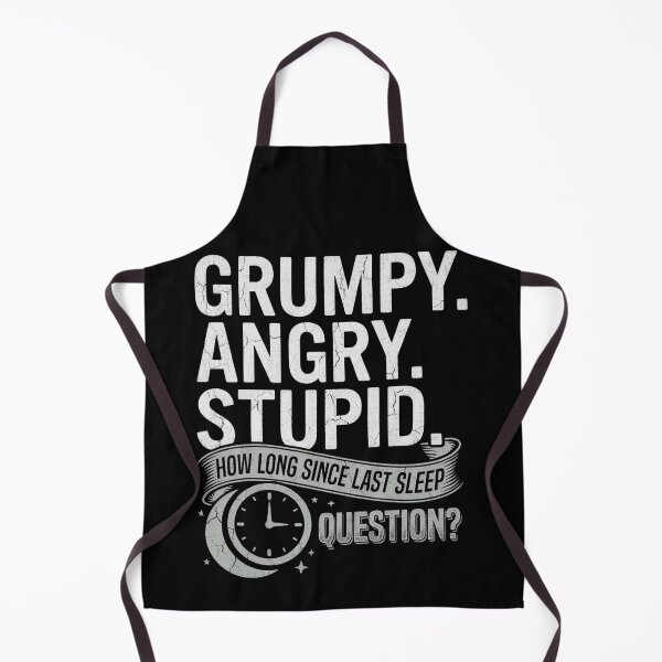 Item preview, Grumpy Angry Stupid How Long Since Last Sleep Question Funny Quote designed and sold by VGAfanatic.
