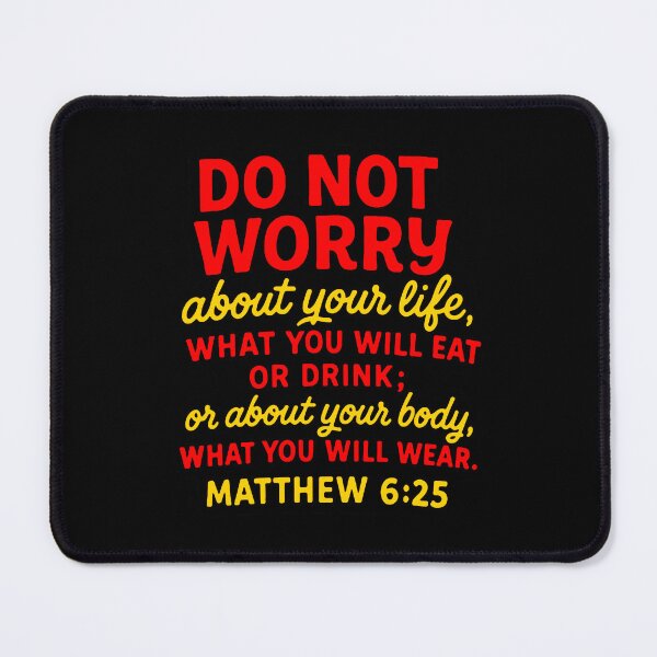 Item preview, Matthew 6:25 Do Not Worry About Your Life designed and sold by plushism.