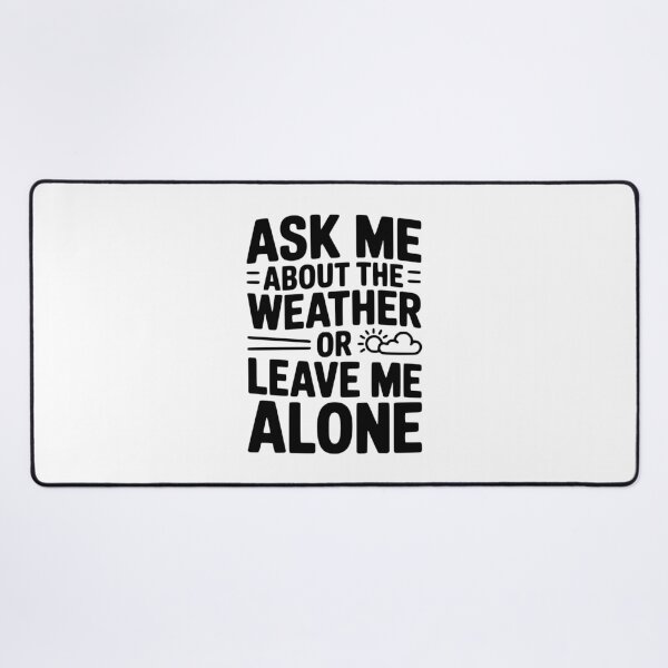 Item preview, Ask Me About the Weather or Leave Me Alone designed and sold by Frank Ring.