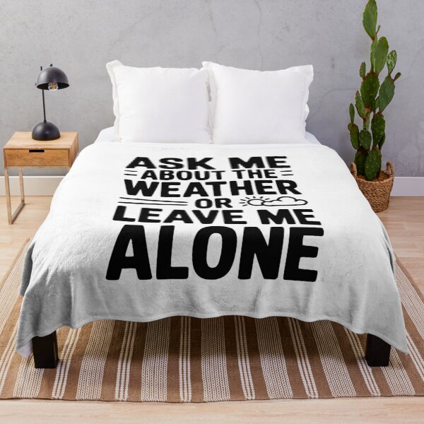 Item preview, Ask Me About the Weather or Leave Me Alone designed and sold by Frank Ring.