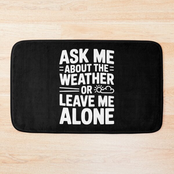 Item preview, Ask Me About the Weather or Leave Me Alone designed and sold by Frank Ring.