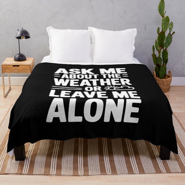 Item preview, Ask Me About the Weather or Leave Me Alone designed and sold by Frank Ring.