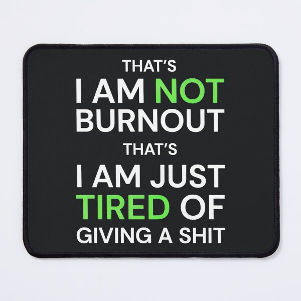 Item preview, Burnout Humor – Sarcastic Not Burnout Just Tired Quote designed and sold by Taans-Creation.