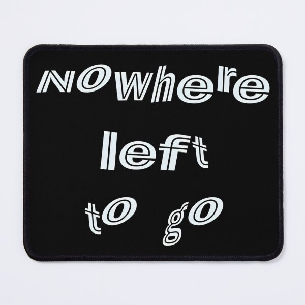 Item preview, Nowhere Left To Go – Distressed Minimal Text Graphic designed and sold by SurfGlitch.