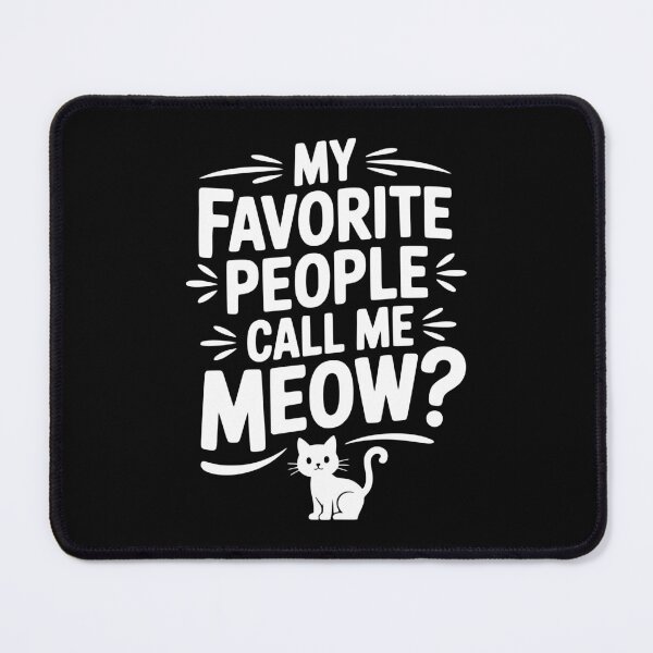 Item preview, My Favorite People Call Me Meow? designed and sold by Frank Ring.