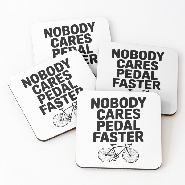 Item preview, Nobody Cares Pedal Faster designed and sold by Frank Ring.