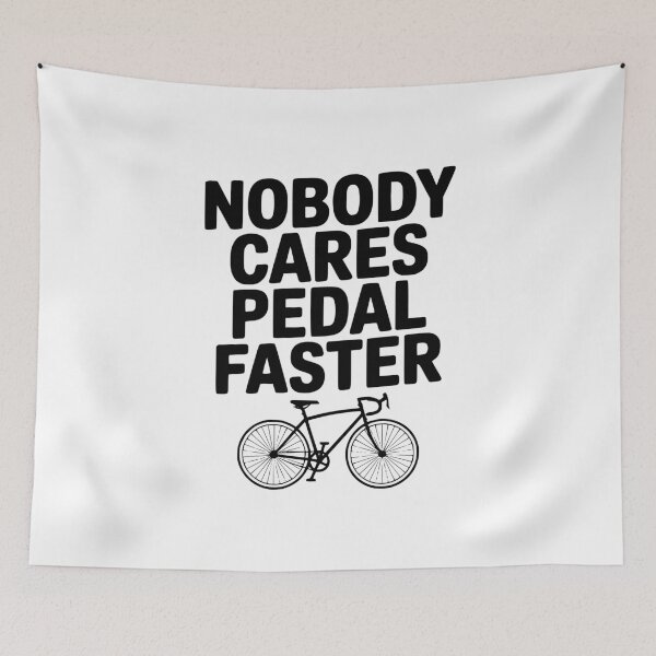 Item preview, Nobody Cares Pedal Faster designed and sold by Frank Ring.