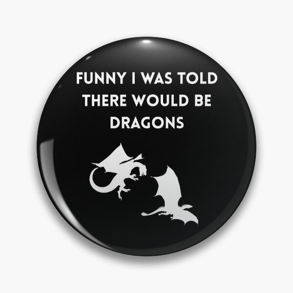 Item preview, Funny I Was Told There Would Be Dragons designed and sold by BoogzisArtwork.