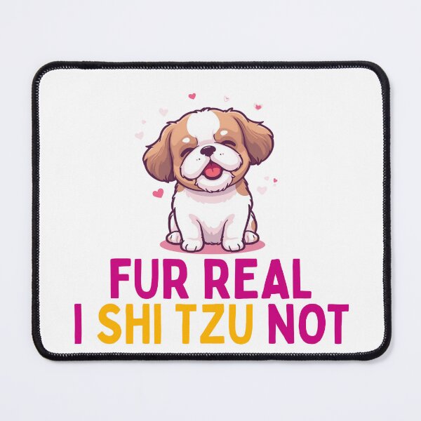 Item preview, Fur Real I Shi Tzu Not Funny Dog Breed Pun Art designed and sold by PunTeestic.
