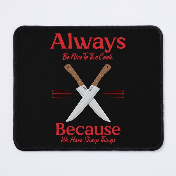 Item preview, Always Be Nice To The Cook By Tjays on a Fun designed and sold by TJays.