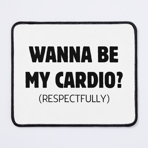 Item preview, Wanna be my cardio? Respectfully designed and sold by BlissThreads.