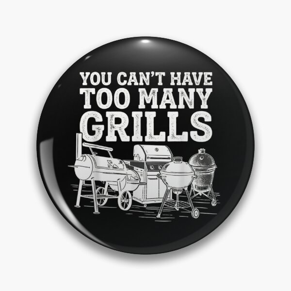 Item preview, You Cant Have Too Many Grills Funny BBQ Grilling Lover designed and sold by Daisy Grimes.