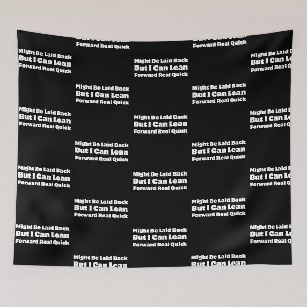 Item preview, Might Be Laid Back But I Can Lean Forward Real Quick designed and sold by blancheart1.