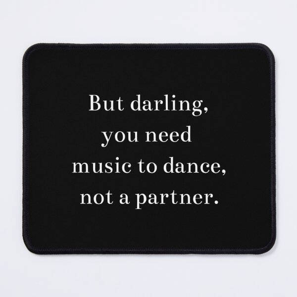 Item preview, But darling, you need music to dance, not a partner. designed and sold by BlissThreads.