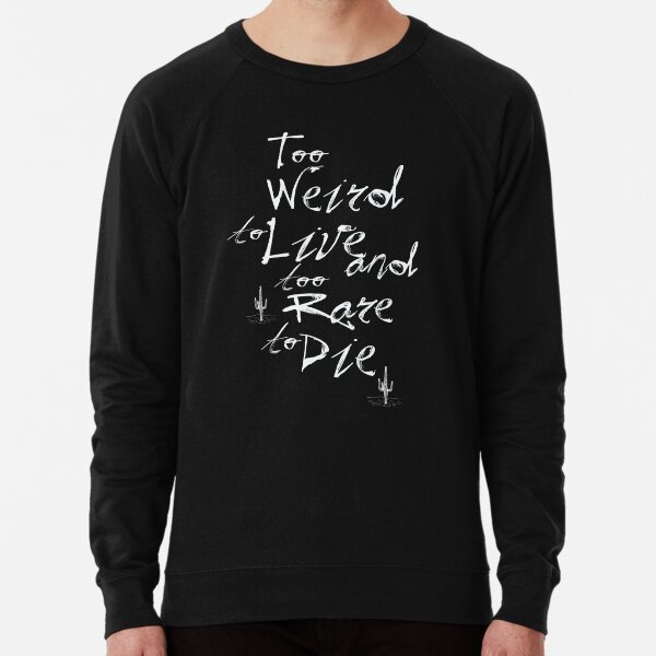 Drôle Nouveauté Sweat Top-Too Rare to Die Too Weird to Live