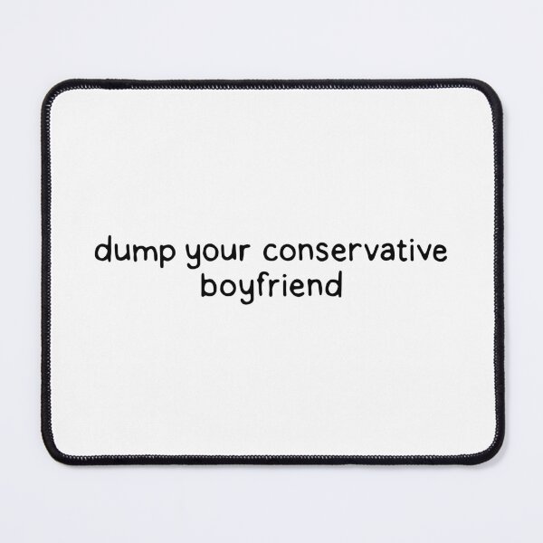 Item preview, Dump your conservative boyfriend designed and sold by dontqu0teme.