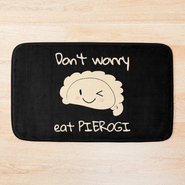 Item preview, Don't worry eat PIEROGI designed and sold by HugSomeNettles.