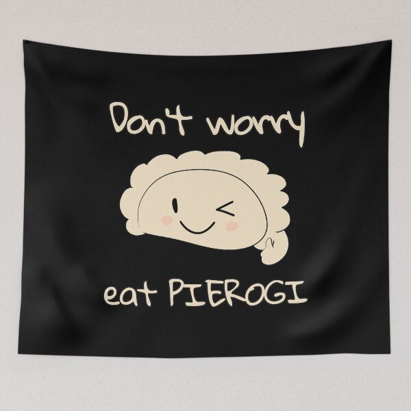 Item preview, Don't worry eat PIEROGI designed and sold by HugSomeNettles.
