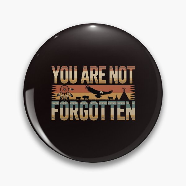 Item preview, You Are Not Forgotten Native American Awareness – Indigenous Culture Support designed and sold by Redgiant87x.