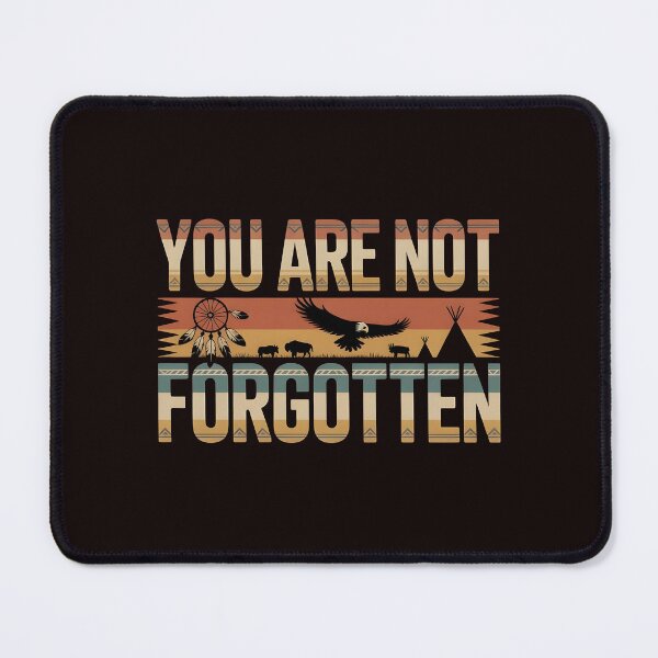 Item preview, You Are Not Forgotten Native American Awareness – Indigenous Culture Support designed and sold by Redgiant87x.