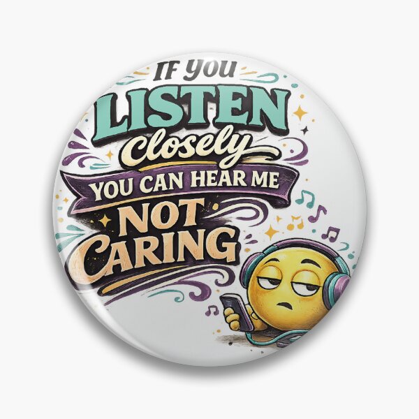 Item preview, If You Listen Closely You Can Hear Me Not Caring – Funny Sarcastic Attitude Design designed and sold by The Bearded Embroiderer.