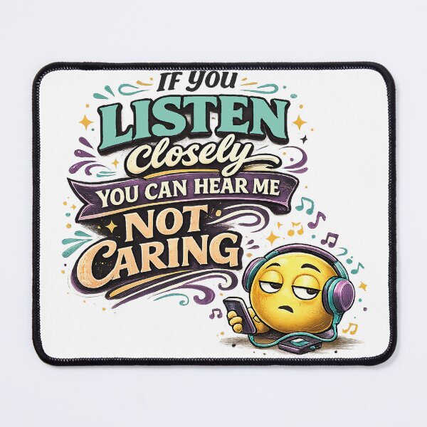 Item preview, If You Listen Closely You Can Hear Me Not Caring – Funny Sarcastic Attitude Design designed and sold by The Bearded Embroiderer.