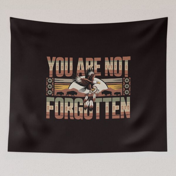 Item preview, You Are Not Forgotten Native American Awareness – Indigenous Solidarity Design designed and sold by Redgiant87x.