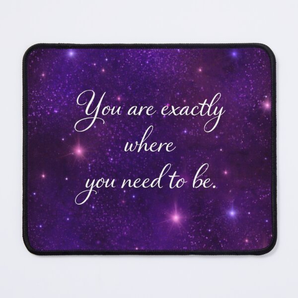 Item preview, You Are Exactly Where You Need To Be – Purple Galaxy Inspirational Quote  Description designed and sold by MysticPurpleHue.