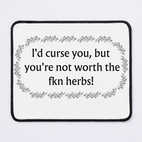 Item preview, I'd curse you but you're not worth the fkn herbs designed and sold by Cottageshop.