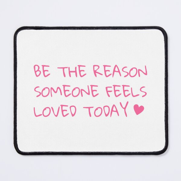 Item preview, Be the reason someone feels loved today designed and sold by BlissThreads.