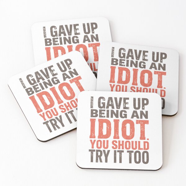 Item preview, I Gave Up Being an Idiot. You Should Try it Too. designed and sold by Sketch-Shack.