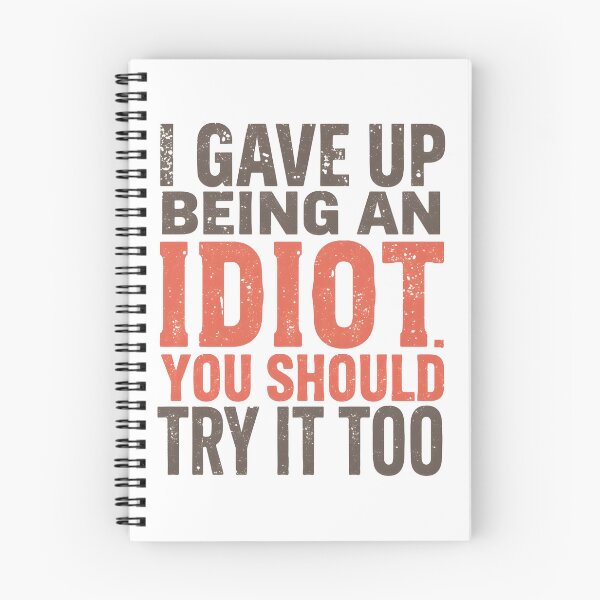Item preview, I Gave Up Being an Idiot. You Should Try it Too. designed and sold by Sketch-Shack.