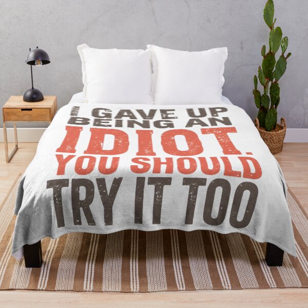 Item preview, I Gave Up Being an Idiot. You Should Try it Too. designed and sold by Sketch-Shack.