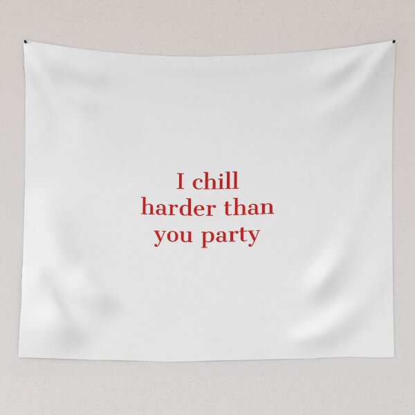 Item preview, I chill harder than you party designed and sold by BlissThreads.