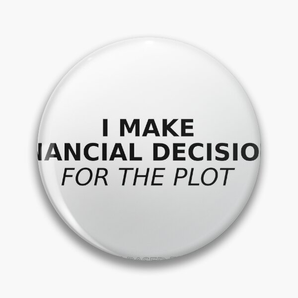 Item preview, I Make Financial Decisions for the Plot designed and sold by FinanceHumor.